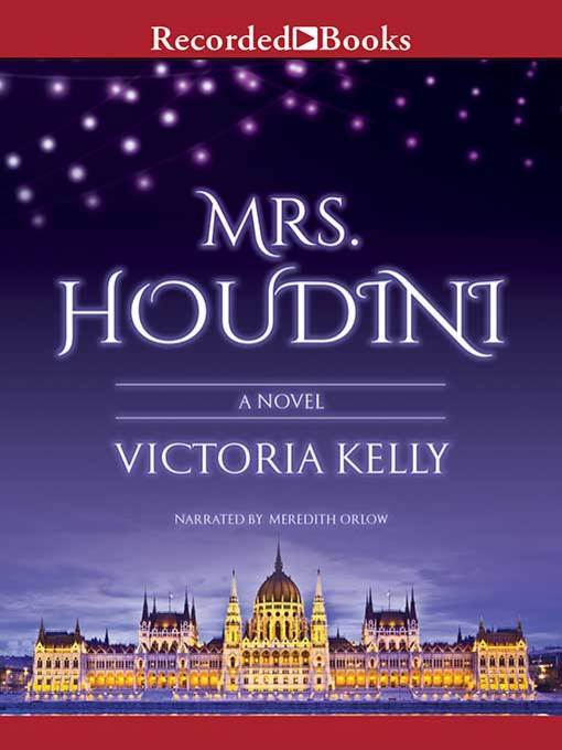 Title details for Mrs. Houdini by Victoria Kelly - Available
